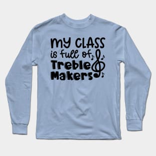 My Class Is Full Of Treble Makers Music Teacher Band Director Cute Funny Long Sleeve T-Shirt